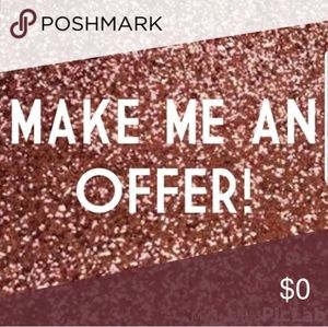 MAKE ME AN OFFER!!
